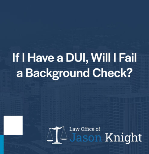 If I Have a DUI, Will I Fail a Background Check?