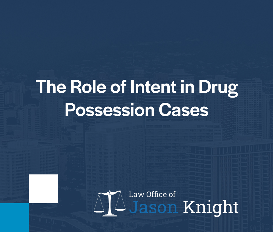 The Role of Intent in Drug Possession Cases